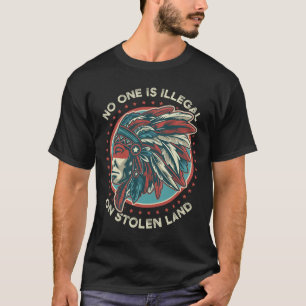 One Is Illegal On Stolen Land Anti Trump Protest G T-Shirt
