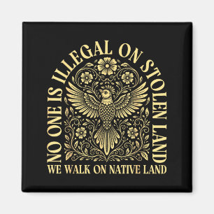 One is illegal on stolen land walk on native land magnet