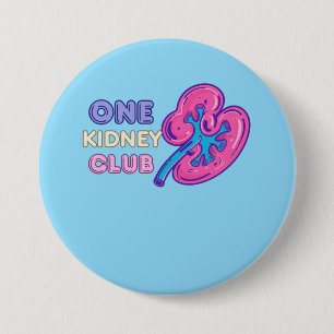 ONE KIDNEY CLUB, KIDNEY Transplant 7.5 Cm Round Badge