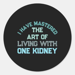 One Kidney Organ Donor Transplant Dialysis Kidney Classic Round Sticker