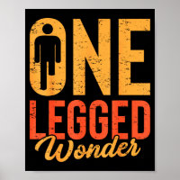 One Legged Wonder Funny Leg Amputee Prosthetic Han