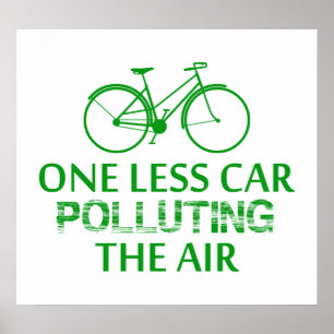 One Less Car Polluting the Air Poster