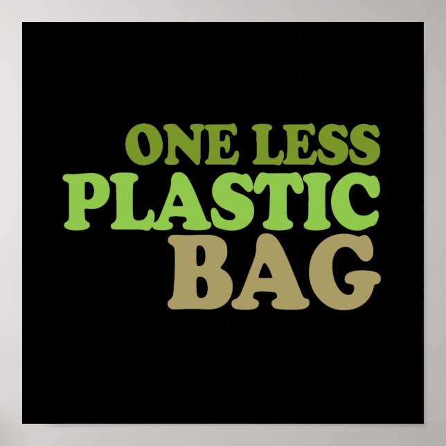 One less plastic bag T-shirt / Earth Day T-shirt Poster (Front)