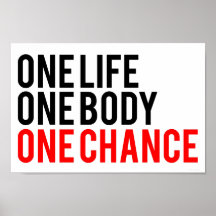 One Life One Body One Chance