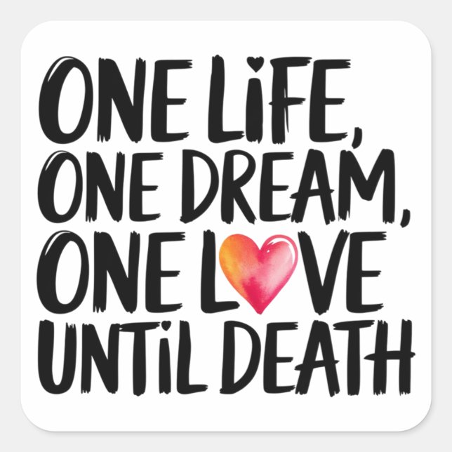 One life, One Dream, One Love Square Sticker (Front)