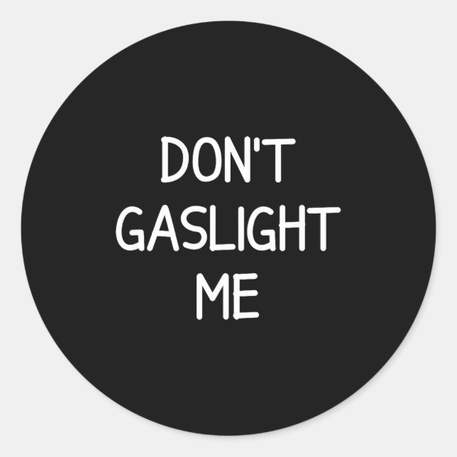One-liners, Narcissist Sayings, Quotes Don't Gasli Classic Round Sticker (Front)