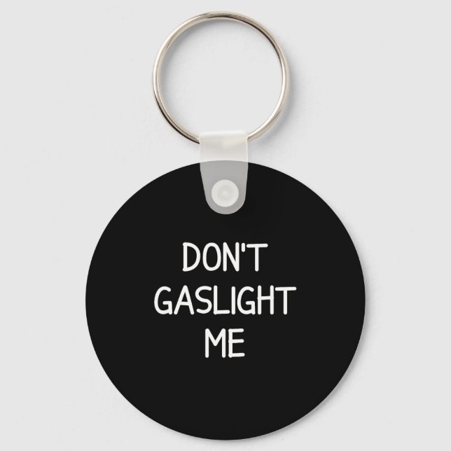 One-liners, Narcissist Sayings, Quotes Don't Gasli Key Ring (Front)