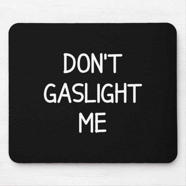 One-liners, Narcissist Sayings, Quotes Don't Gasli Mouse Pad (Front)