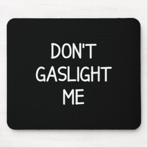 One-liners, Narcissist Sayings, Quotes Don't Gasli Mouse Pad