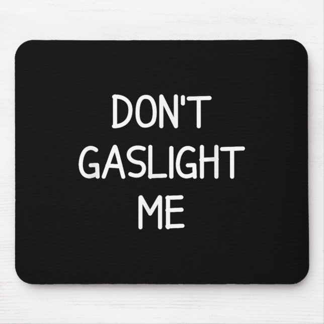One-liners, Narcissist Sayings, Quotes Don't Gasli Mouse Pad (Front)