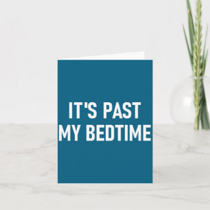 One-liners, Quotes, Humor Designs, Gag _ It's Past Card