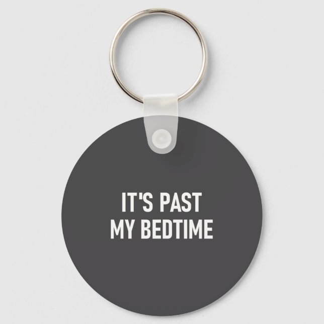 One-liners, Quotes, Humor Designs, Gag _ It's Past Key Ring (Front)
