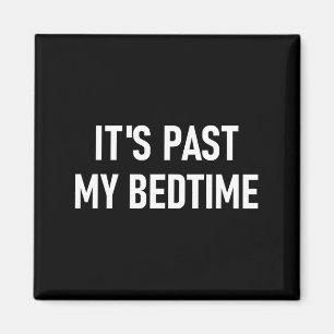 One-liners, Quotes, Humor Designs, Gag _ It's Past Magnet