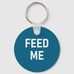 One-liners, Sayings Designs, Gag - Feed Me, Funny, Key Ring