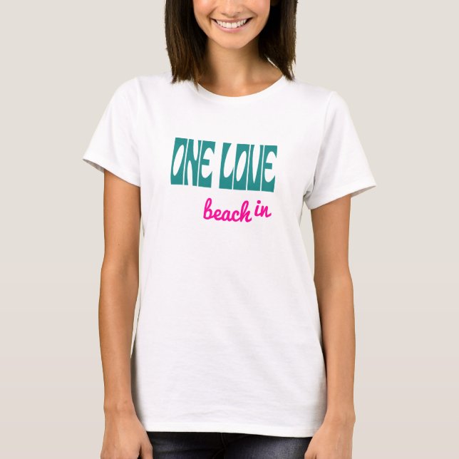 One Love Beachin' T-Shirt (Front)