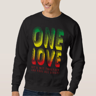 One Love For Reggae Rasta 3 Sweatshirt