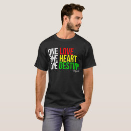One Love, One Heart, One Destiny T-Shirt