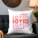 One Love Teacher Pink Modern Personalised Name Cushion<br><div class="desc">One Love Teacher Pink Modern Personalised Name Throw Pillow Cushion features the text "one loved teacher" in modern pink script typography accented with love hearts and personalised with your custom name. Perfect for your favourite teacher for teacher appreciation,  birthday,  Christmas,  holidays and more. Designed by Evco Studio www.zazzle.com/store/evcostudio</div>