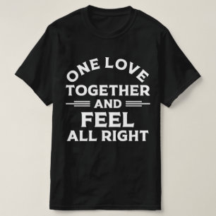 One Love Together And Feel All Right Jamaica Music T-Shirt