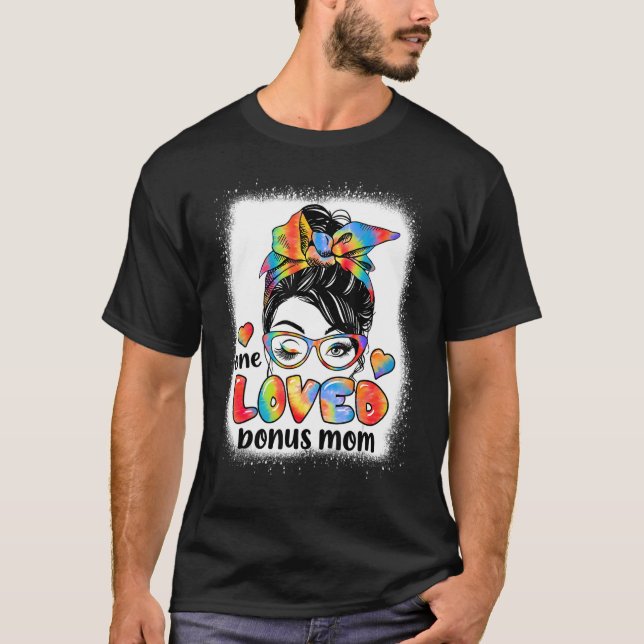 One Loved Bonus Mum Tie Dye Messy Bun Mother's Day T-Shirt (Front)
