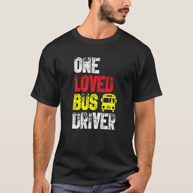 One Loved Bus Driver School Transport Passenger Bu T-Shirt (Front)