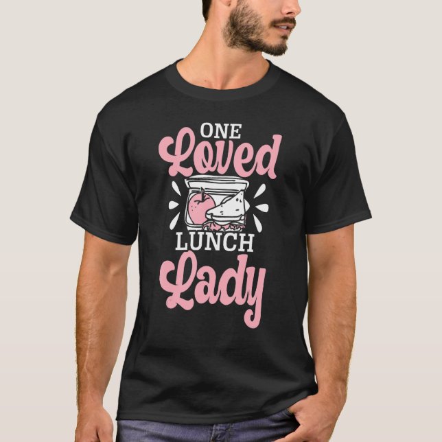 One Loved Lunch Lady, True Love, Romance, Valentin T-Shirt (Front)