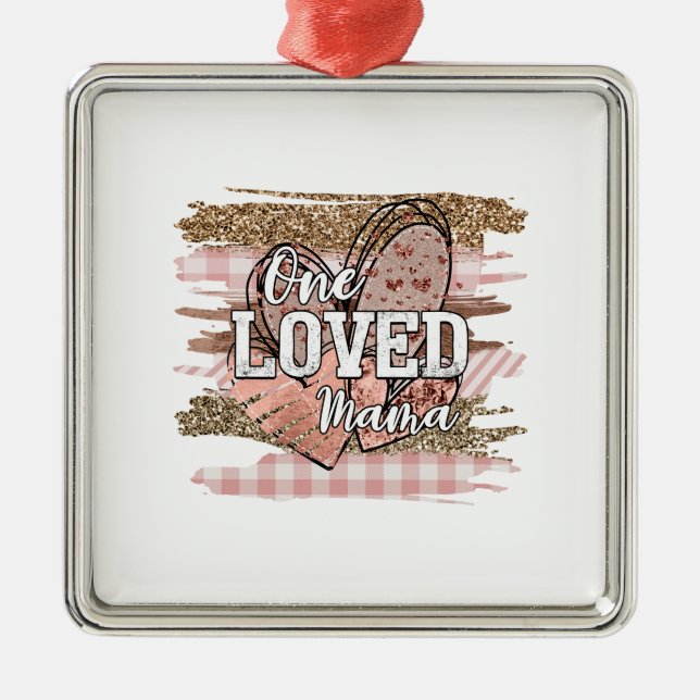 One Loved Mama Metal Ornament (Front)