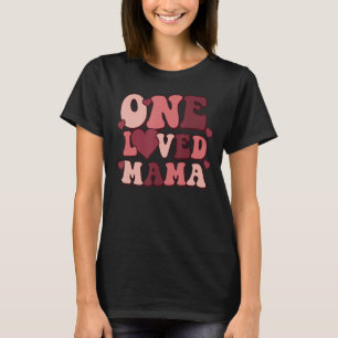 One Loved Mama Retro Mama Valentine's Day For Wome T-Shirt