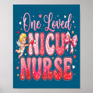 One Loved Nicu Nurse Valentines Day Shirt Nurses H Poster