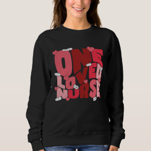 One Loved Nurse Valentines Day Heart Stethoscope N Sweatshirt