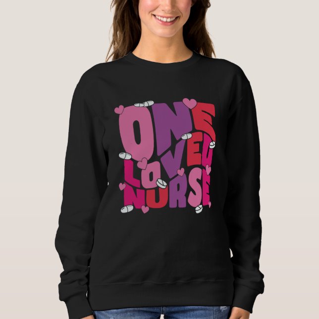 One Loved Nurse Valentines Day Heart Stethoscope N Sweatshirt (Front)