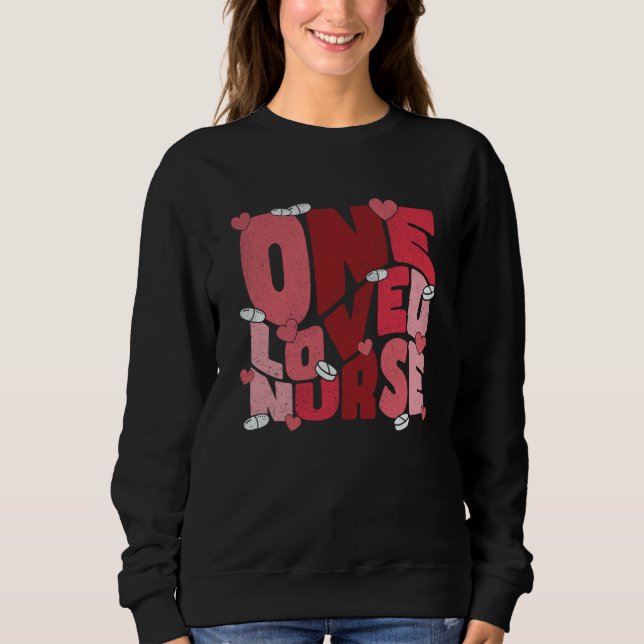 One Loved Nurse Valentines Day Heart Stethoscope N Sweatshirt (Front)