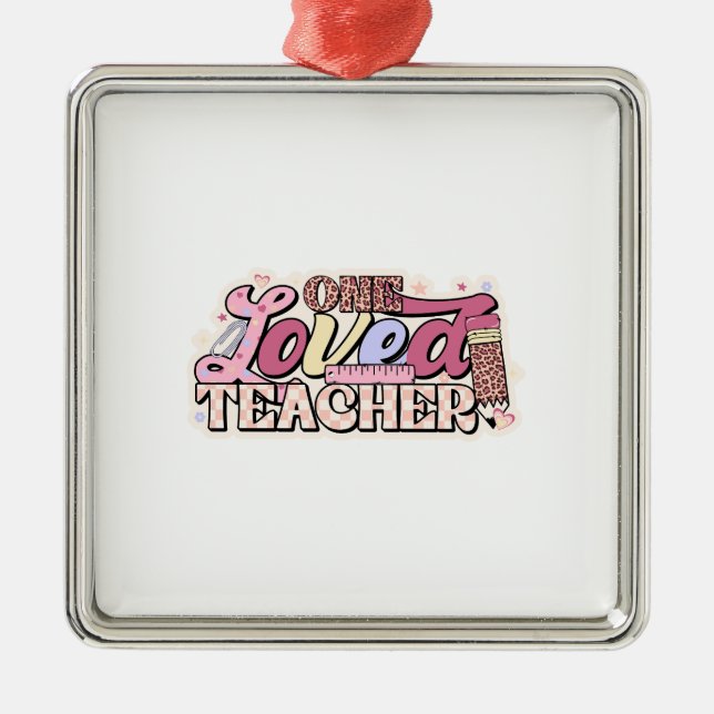 One Loved Teacher Metal Ornament (Front)