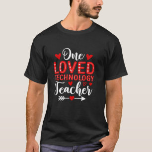 One Loved Technology Teacher Funny Teacher Valenti T-Shirt