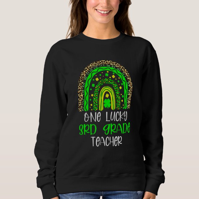 One Lucky 3rd Grade Teacher Rainbow St Patricks Da Sweatshirt (Front)