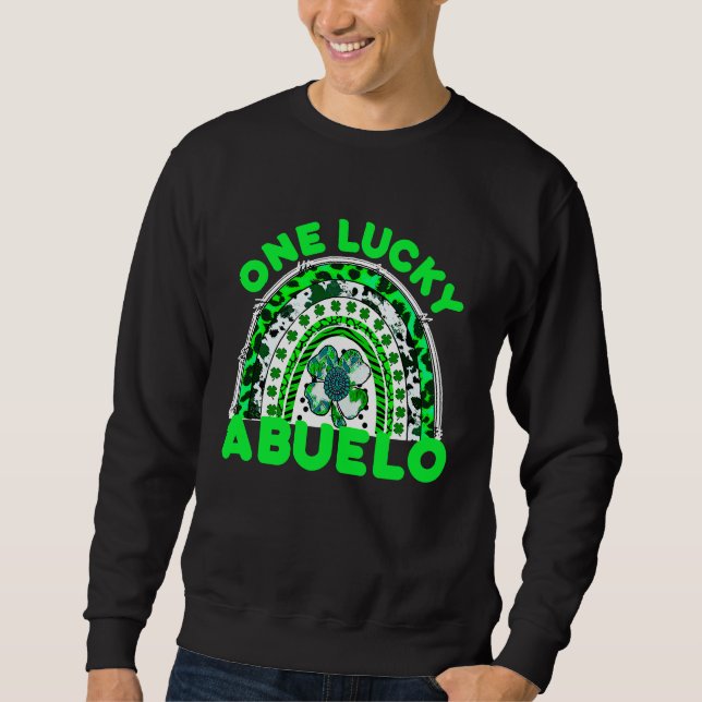One Lucky Abuelo Good Luck Green Rainbow Shamrock  Sweatshirt (Front)