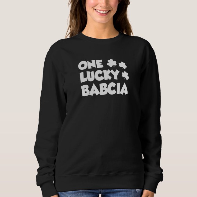 One Lucky Babcia Polish Grandmother Shamrock St Pa Sweatshirt (Front)