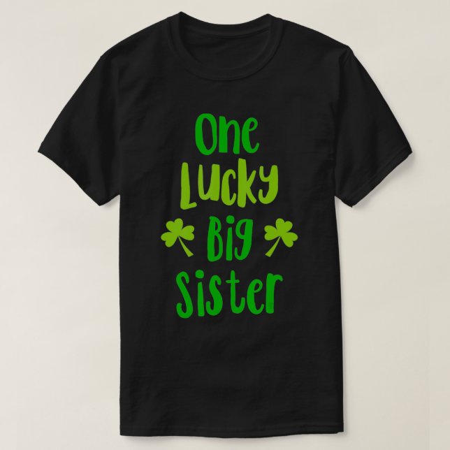 One Lucky Big Sister St T-Shirt (Design Front)