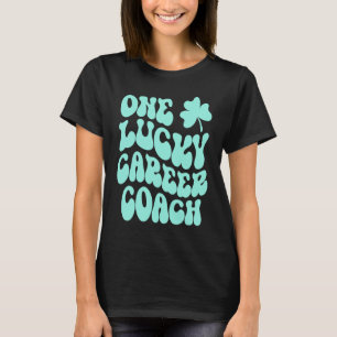 One Lucky Career Coach St Patrick's Day Teacher Gr T-Shirt