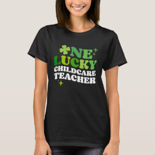 One Lucky Childcare Teacher Irish C St Patrick's D T-Shirt