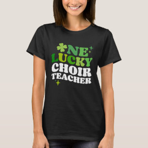 One Lucky Choir Teacher Irish C St Patrick's Day T-Shirt