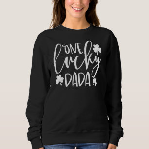 One Lucky Dada St. Patrick S Day Funny Irish Sweatshirt