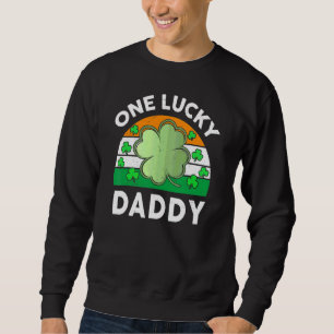 One Lucky Daddy  Funny St Patricks Day Outfit Iris Sweatshirt