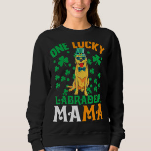 One Lucky Dog Mama Labrador Retriever Mum St Patri Sweatshirt