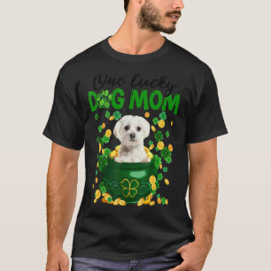 One Lucky Dog Mum Funny Maltese Mum St Patricks Da T-Shirt