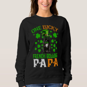 One Lucky Dog Papa French Bulldog Dad St Patricks  Sweatshirt