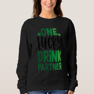 One Lucky Drink Partner C Irish Ireland Sweatshirt
