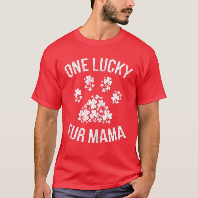 One Lucky Fur Mama . St Patrick Day Paw Cat Dog Mo T-Shirt (Front)