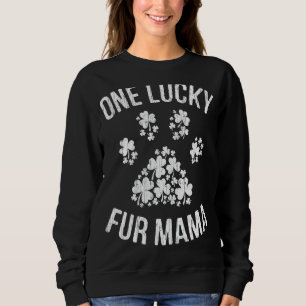 One Lucky Fur Mama St Patrick Day Paw Cat Dog Mum Sweatshirt