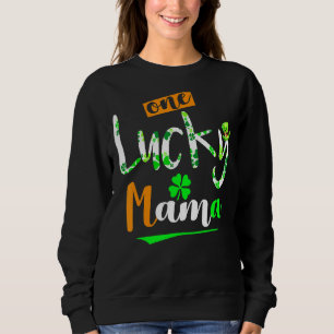 One Lucky Mama Funny Irish Lucky Clover Cute Patri Sweatshirt